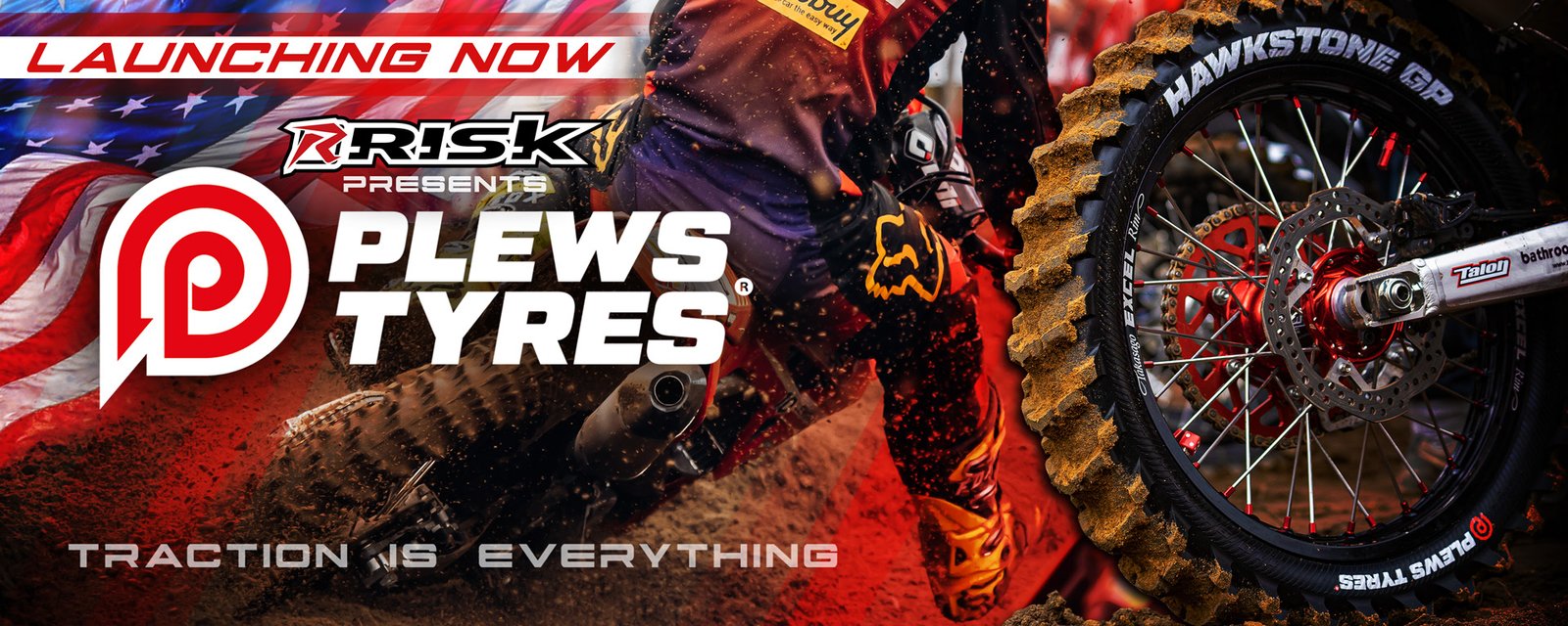 Plews Tyres Launch Banner featuring a motocross racer from the back leaning into a turn and throwing dirt. Also features a rear tire mounted on a bike and an American flag. Text reads: Launching Now. Risk presents Plews Tyres. Traction is Everything.